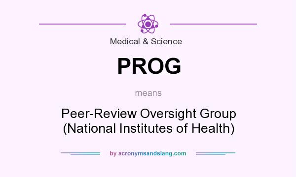 What does PROG mean? It stands for Peer-Review Oversight Group (National Institutes of Health)