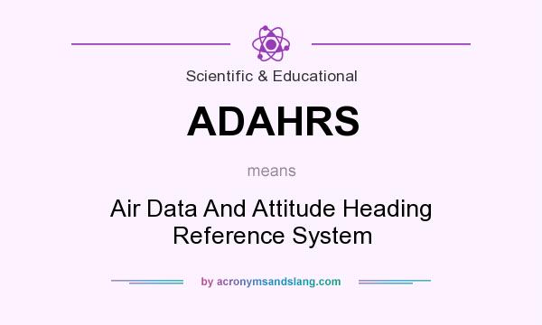 What does ADAHRS mean? It stands for Air Data And Attitude Heading Reference System