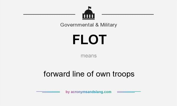 What does FLOT mean? It stands for forward line of own troops