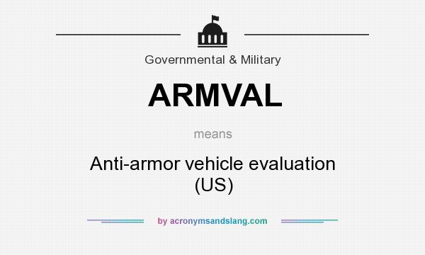 What does ARMVAL mean? It stands for Anti-armor vehicle evaluation (US)