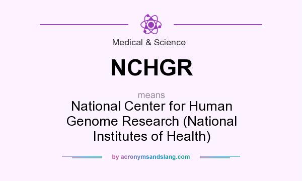 What does NCHGR mean? It stands for National Center for Human Genome Research (National Institutes of Health)