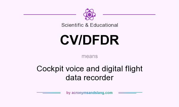 What does CV/DFDR mean? It stands for Cockpit voice and digital flight data recorder