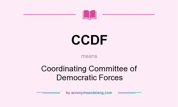 What does CCDF mean? It stands for Coordinating Committee of Democratic Forces