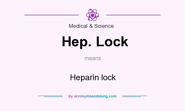 What does Hep. Lock mean? It stands for Heparin lock