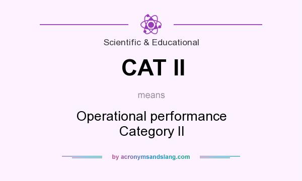 What does CAT II mean? It stands for Operational performance Category II