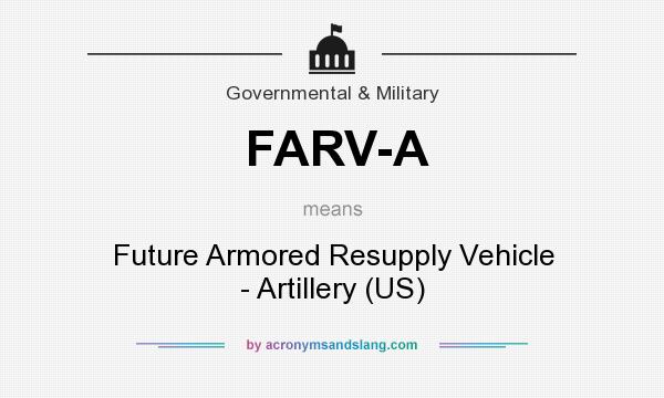 What does FARV-A mean? It stands for Future Armored Resupply Vehicle - Artillery (US)