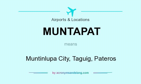 What does MUNTAPAT mean? It stands for Muntinlupa City, Taguig, Pateros