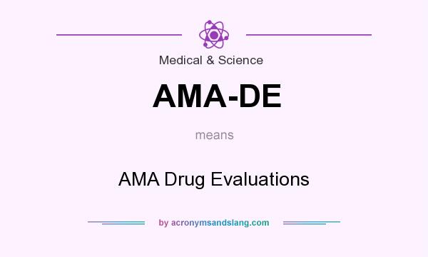 What does AMA-DE mean? It stands for AMA Drug Evaluations