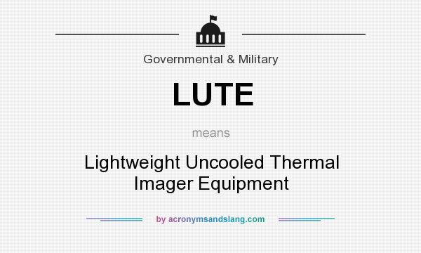 What does LUTE mean? It stands for Lightweight Uncooled Thermal Imager Equipment