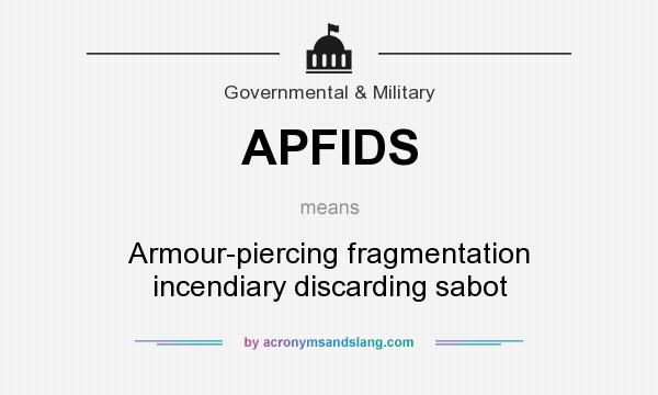 What does APFIDS mean? It stands for Armour-piercing fragmentation incendiary discarding sabot