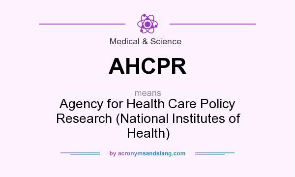What does AHCPR mean? It stands for Agency for Health Care Policy Research (National Institutes of Health)
