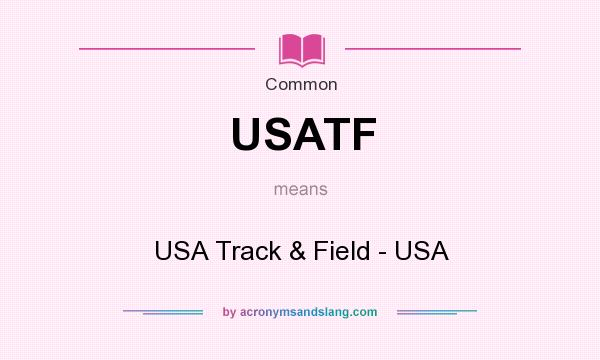 What does USATF mean? It stands for USA Track & Field - USA