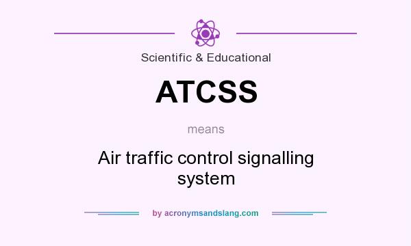 What does ATCSS mean? It stands for Air traffic control signalling system