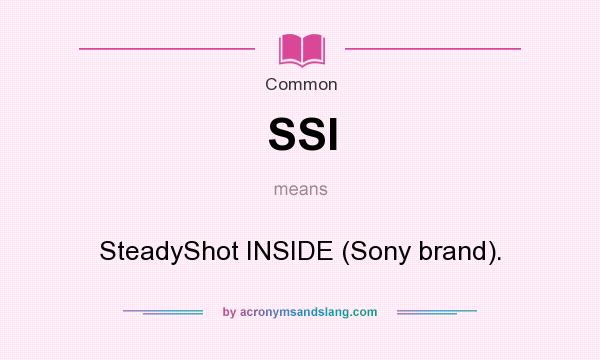 What does SSI mean? It stands for SteadyShot INSIDE (Sony brand).