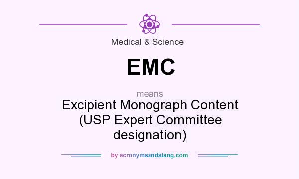 What does EMC mean? It stands for Excipient Monograph Content (USP Expert Committee designation)