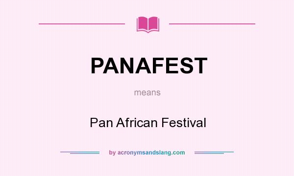 What does PANAFEST mean? It stands for Pan African Festival