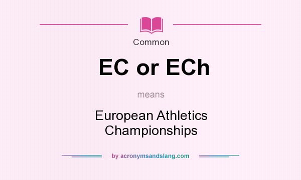 What does EC or ECh mean? It stands for European Athletics Championships