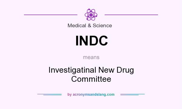 What does INDC mean? It stands for Investigatinal New Drug  Committee