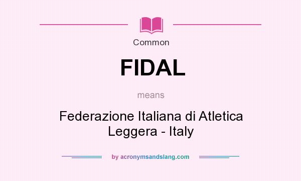 What does FIDAL mean? It stands for Federazione Italiana di Atletica Leggera - Italy