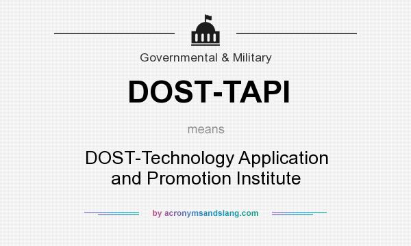 What does DOST-TAPI mean? It stands for DOST-Technology Application and Promotion Institute