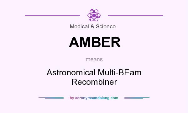What does AMBER mean? It stands for Astronomical Multi-BEam Recombiner