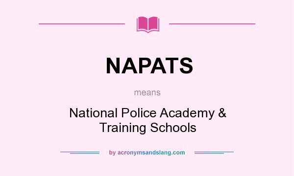 What does NAPATS mean? It stands for National Police Academy & Training Schools