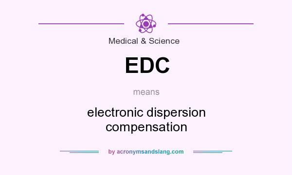 What does EDC mean? It stands for electronic dispersion compensation