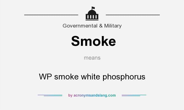 What does Smoke mean? It stands for WP smoke white phosphorus