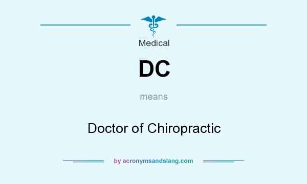 What does DC mean? It stands for Doctor of Chiropractic