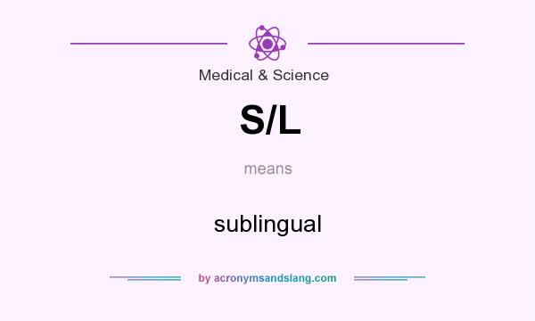 What does S/L mean? It stands for sublingual