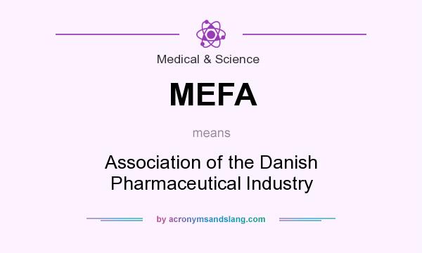 What does MEFA mean? It stands for Association of the Danish Pharmaceutical Industry