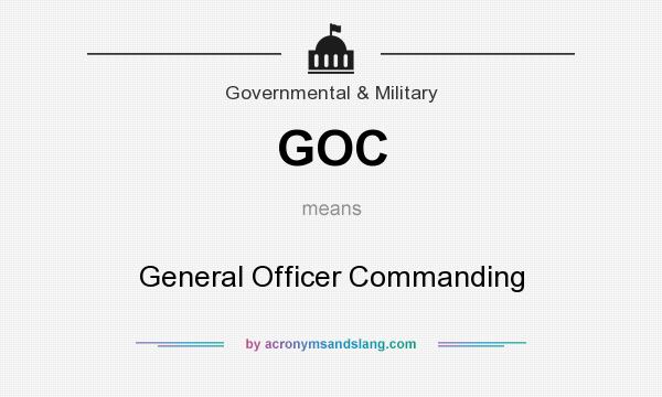 What does GOC mean? It stands for General Officer Commanding