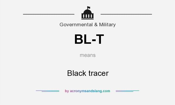 What does BL-T mean? It stands for Black tracer