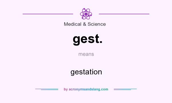 What does gest. mean? It stands for gestation