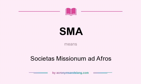 What does SMA mean? It stands for Societas Missionum ad Afros