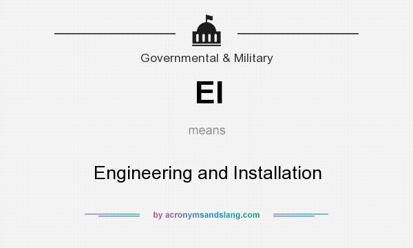 What does EI mean? It stands for Engineering and Installation