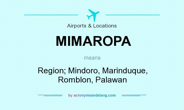 What does MIMAROPA mean? It stands for Region; Mindoro, Marinduque, Romblon, Palawan