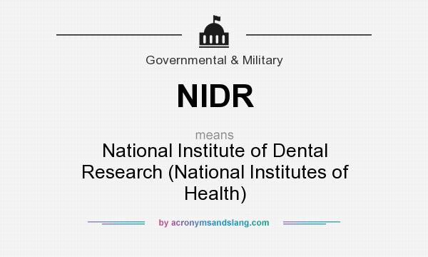 What does NIDR mean? It stands for National Institute of Dental Research (National Institutes of Health)
