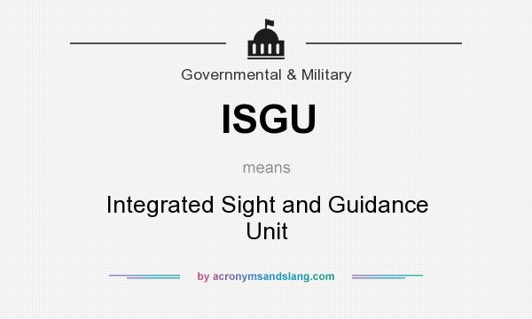 What does ISGU mean? It stands for Integrated Sight and Guidance Unit