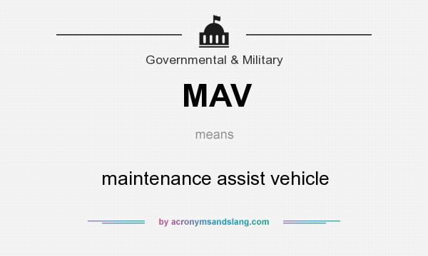 What does MAV mean? It stands for maintenance assist vehicle