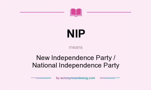 What does NIP mean? It stands for New Independence Party / National Independence Party