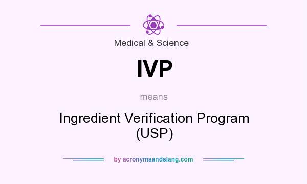 What does IVP mean? It stands for Ingredient Verification Program (USP)