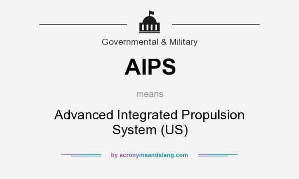 What does AIPS mean? It stands for Advanced Integrated Propulsion System (US)