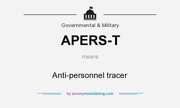 What does APERS-T mean? It stands for Anti-personnel tracer