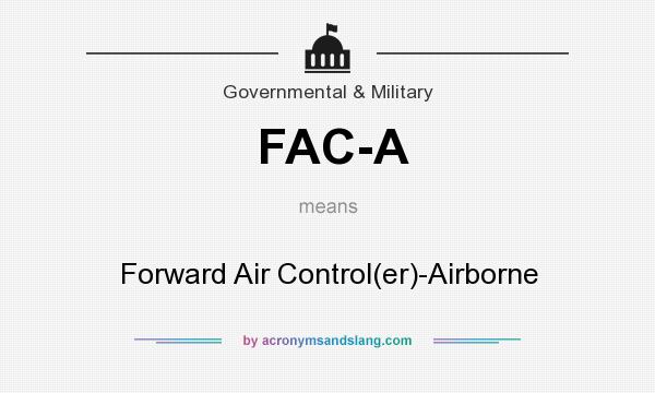 What does FAC-A mean? It stands for Forward Air Control(er)-Airborne