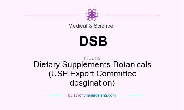 What does DSB mean? It stands for Dietary Supplements-Botanicals (USP Expert Committee desgination)