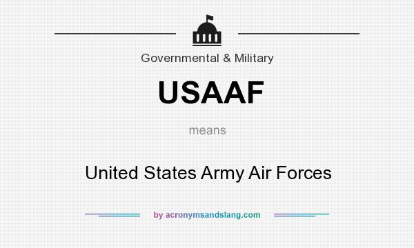 What does USAAF mean? It stands for United States Army Air Forces