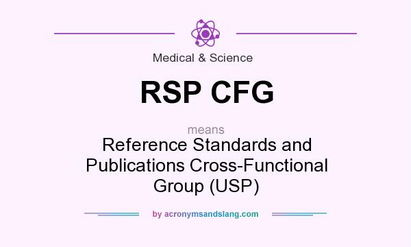 What does RSP CFG mean? It stands for Reference Standards and Publications Cross-Functional Group (USP)
