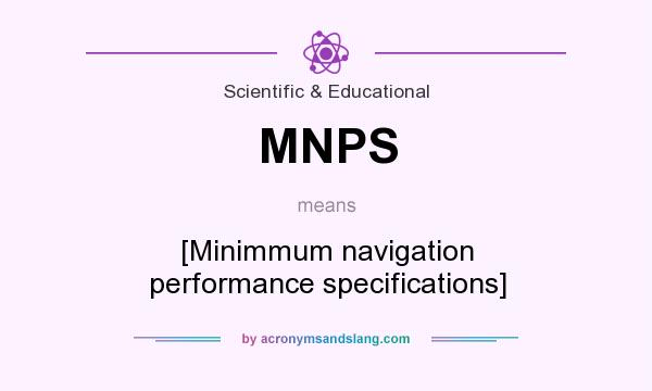 What does MNPS mean? It stands for [Minimmum navigation performance specifications]