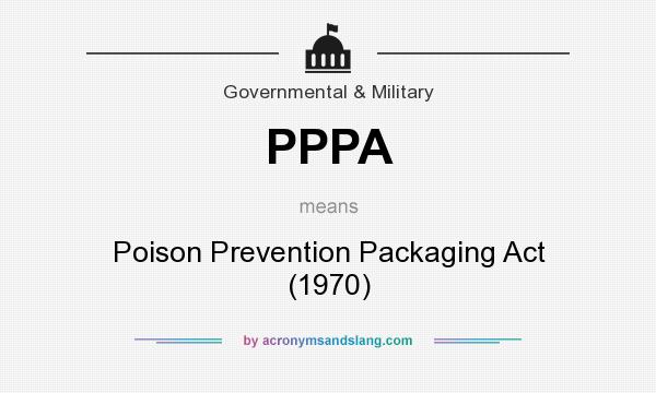 What does PPPA mean? It stands for Poison Prevention Packaging Act (1970)